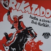 Písnička na víkend: RIKATADO (Bob Hurikán)